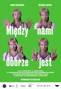 Plakat Filmu Między nami dobrze jest (2014)